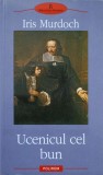 Ucenicul cel bun - Iris Murdoch, Polirom, 2011, Roman, 646 pagini, Biblioteca Polirom