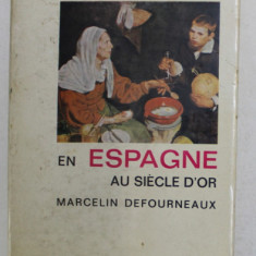 LA VIE QUOTIDIENNE EN ESPAGNE AU SIECLE D 'OR par MARCELIN DEFOURNEAUX , 1964