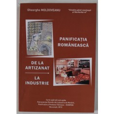 PANIFICATIA ROMANEASCA DE LA ARTIZANAT LA INDUSTRIE de GHEORGHE MOLDOVEANU , 2013, DEDICATIE *