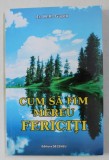CUM SA FIM MEREU FERICITI de M.K. GUPTA , 2008