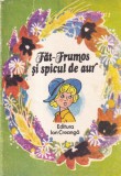 Fat-Frumos si spicul de aur, Ion Creanga, Carte Povesti, Coperta Brosata, Limba Romana, Stare Buna