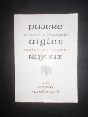 Mateiu I. Caragiale - Pajere. Aigles Royaux (1983, editie bibliofila) foto