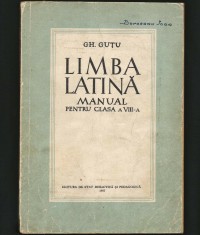 LIMBA LATINĂ - MANUAL PENTRU CLASA A VIII-A - GH. GUȚU - EDITURA DIDACTICĂ, 1957