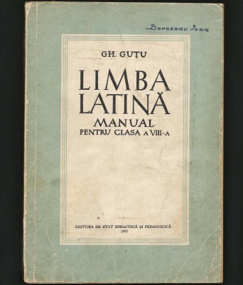 LIMBA LATINĂ - MANUAL PENTRU CLASA A VIII-A - GH. GUȚU - EDITURA DIDACTICĂ, 1957 foto
