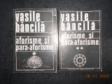 VASILE BANCILA - AFORISME SI PARA-AFORISME 2 volume
