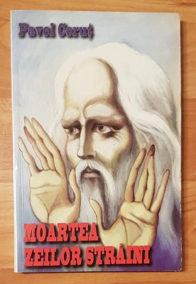 Moartea zeilor straini de Pavel Corut foto