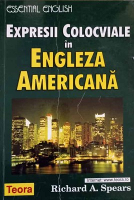 EXPRESII COLOCVIALE IN ENGLEZA AMERICANA-RICHARD A. SPEARS-239785 foto