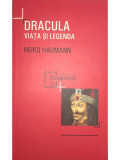 Heiko Haumann - Dracula - Viața și legenda (editia 2012)