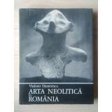 Vladimir Dumitrescu - Arta neolitică &icirc;n Rom&acirc;nia