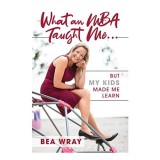 What an MBA Taught Me...