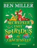 Secretele unui spiridus al Craciunului. Seria Cronicile spiridusilor. Volumul 2/Ben Miller