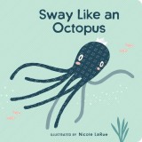 Sway Like An Octopus - Carte Board Book educativa pentru copii mici, invata miscari animale, Prescolari