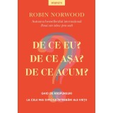De ce eu? De ce asa? De ce acum?