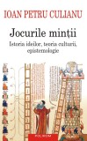Jocurile mintii. Istoria ideilor, teoria culturii, epistemologie - Ioan Petru Culianu - Polirom