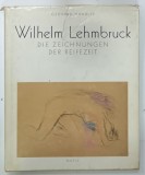 WILHELM LEHMBRUCK, DIE ZEICHNUNGEN DER REIFEZEIT von GERHARD HANDLER, 1985, ALBUM CU TEXTE IN LIMBA GERMANA.