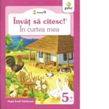 Invat sa citesc! Nivelul 0. In curtea mea - Emil Garleanu