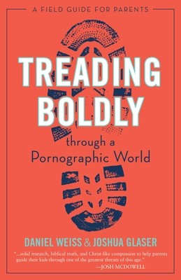 Treading Boldly Through a Pornographic World: A Field Guide for Parents foto