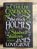 James Lovegrove - The Cthulhu Casebooks: Sherlock Holmes and the Shadwell Sadows, 2017