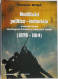 Modificari politico-teritoriale in sud-estul Europei intre Congresul de la Berlin si Primul Razboi Mondial (1878-1914) &ndash; Daniela Busa