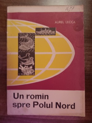 myh 38s - Aurel Lecca - Un romin spre Polul Nord - ed 1965 foto