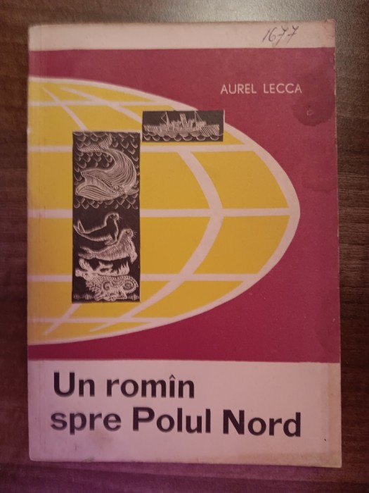 myh 38s - Aurel Lecca - Un romin spre Polul Nord - ed 1965