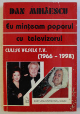 EU MINTEAM POPORUL CU TELEVIZORUL de DAN MIHAESCU , 1998 foto