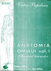 ANATOMIA OMULUI vo.1 - APARATUL LOCOMOTOR Victor Papilian foto