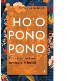 Ho&#039;oponopono. Tot ce ai nevoie pentru a fi fericit - Giovanna Garbuio