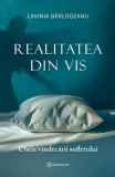 Realitatea din vis - Carte Non-fictiune Dezvoltare personala - Lavinia Barlogeanu - Paperback brosat