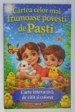 CARTEA CELOR MAI FRUMOASE POVESTI DE PASTI , CARTE INTERACTIVA DE CITIT SI COLORAT , 2025