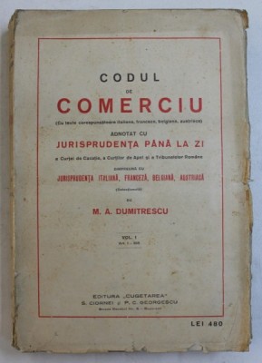 CODUL DE COMERCIU ADNOTAT CU JURISPRUDENTA PANA LA ZI - M. A. DUMITRESCU VOL.I foto
