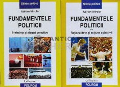 Fundamentele politicii. Preferinte si alegeri colective. Rationalitate si actiune colectiva (2 volume) - 2006 - Adrian Miroiu (@B185)