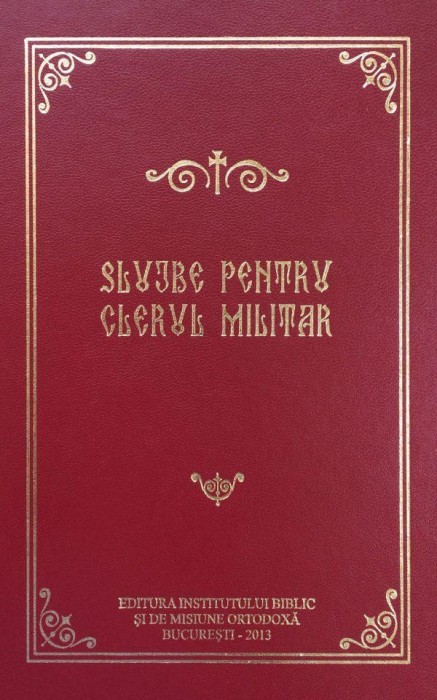Slujbe pentru clerul militar (2013, editie cartonata)