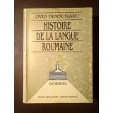 Ovid Densusianu - Histoire de la langue roumaine (I. Les origines. II. Le seizieme seicle) (ed. V. Rusu, 1997)