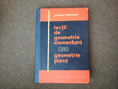 J.Hadamard / LECTII DE GEOMETRIE ELEMENTARA : GEOMETRIE PLANA,RF19/3 foto