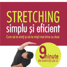 Stretching simplu și eficient. Cum să te simți și să te miști mai bine cu doar 9 minute de exerciții pe zi