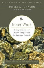 Inner Work: Using Dreams and Active Imagination for Personal Growth, Paperback/Robert A. Johnson foto