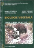Biologie vegetala. Teste pentru admitere 2023 - Bianca Ivanescu