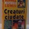 CREATURI CIUDATE , 1998 * MICI DEFECTE