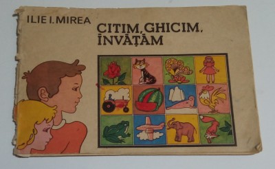 Citim, Ghicim, invatam - Ilie I. Mirea 1984 foto