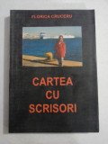 CARTEA CU SCRISORI - FLORICA CRUCERU - (autograf si dedicatie)