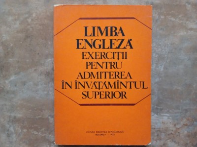 LIMBA ENGLEZA EXERCITII PENTRU ADMITEREA IN INVATAMANTUL SUPERIOR, 1978 foto