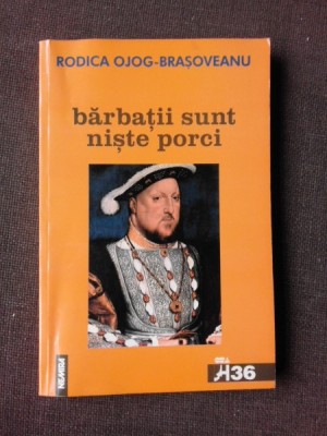 BARBATII SUNT NISTE PORCI - RODICA OJOG BRASOVEANU foto