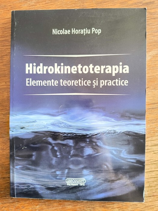 Hidrokinetoterapia, elemente teoretice si practice - Nicolae Horatiu Pop / R3S
