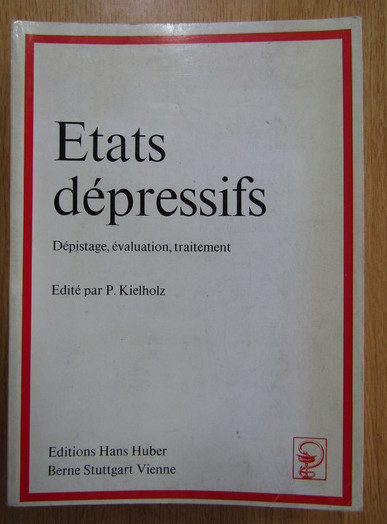 Paul Kielholz (ed.) - Etats depressifs. Depistage, evaluation, traitement