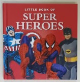 LITTLE BOOK OF SUPER HEROES by MIKE GENT and MICHAEL HEATLEY , 2009
