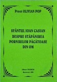 Olivian Pop - Sfantul Ioan Casian despre stapanirea pornirilor pacatoase din om