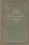 Carlo Levi - Cristos s-a oprit la Eboli, roman Editura De Stat Pentru Literatura Si Arta, carte beletristica, 257 pagini, 1956