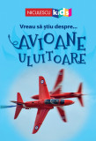 Vreau sa stiu despre... Avioane Uluitoare | Chris Oxlade, Niculescu