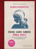 Robin Norwood &quot;Femei care iubesc prea mult&quot; Editura Litera, 2014